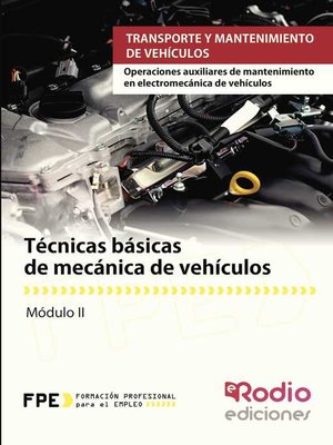 cover image of Técnicas básicas de mecánica de vehículos. Operaciones auxiliares de mantenimiento en electromecánica de vehículos
